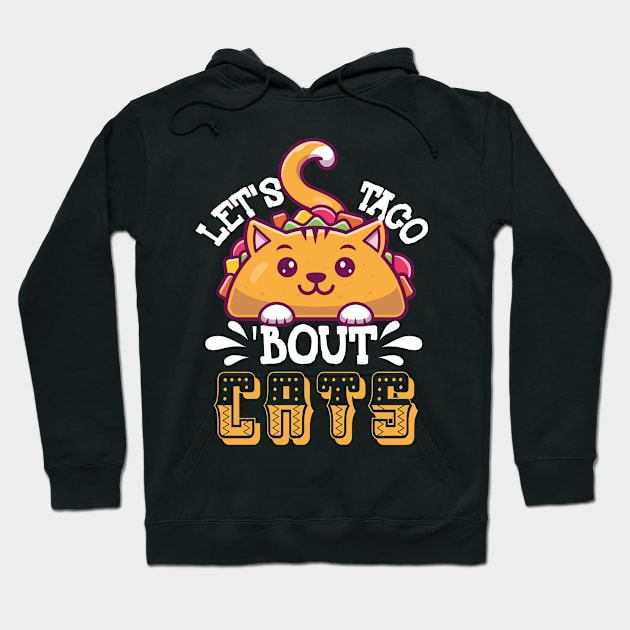 Let's Taco Bout Cats CatLover Hoodie by WoollyWonder